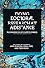 Doing Doctoral Research at a Distance by Katrina McChesney