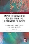 Empowering Teachers for Equitable and Sustainable Education (Routledge Research in Teacher Education)