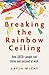 Breaking the Rainbow Ceiling: How LGBTQ+ people can thrive and succeed at work