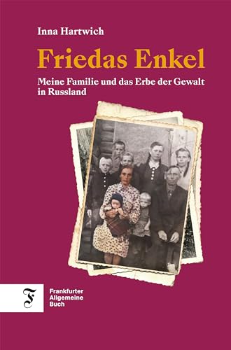 Friedas Enkel: Meine Familie und das Erbe der Gewalt in Russland (German Edition)