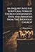 An Inquiry Into the Scriptural Form of Church Government. Extr. and Abridged From 'The Apostolic Church'