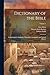 Dictionary of the Bible: Co...