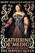 Catherine de' Medici: The Life and Times of the Serpent Queen