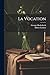 La Vocation (French Edition)