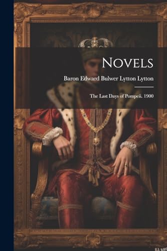 Novels: The Last Days of Pompeii. 1900