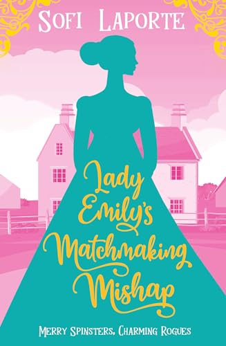 Lady Emily's Matchmaking Mishap (Merry Spinsters, Charming Rogues, #5)