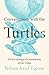 Conversations with the Turtles: On the Ideological Conundrums of Our Times
