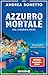Azzurro mortale: Ein Ligurien-Krimi. Ein neuer Fall für Commissario Vito Grassi (Ein Fall für Commissario Grassi 2) (German Edition)