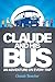 Claude And His Bus: An Adventure on Every Trip
