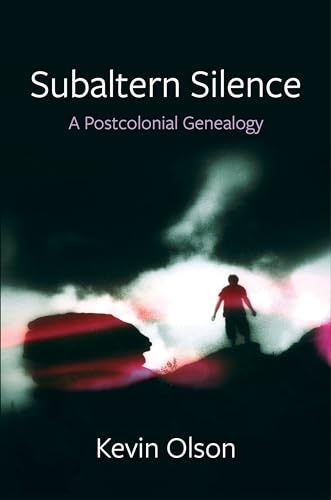 Subaltern Silence: A Postcolonial Genealogy (New Directions in Critical Theory)