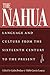 The Nahua: Language and Culture from the 16th Century to the Present (IMS Culture and Society)