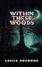 Within These Woods by Cassie Hopwood Within These Woods by Cassie Hopwood