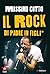 Il rock di padre in figli* by Massimo Cotto