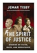 The Spirit of Justice: True Stories of Faith, Race, and Resistance