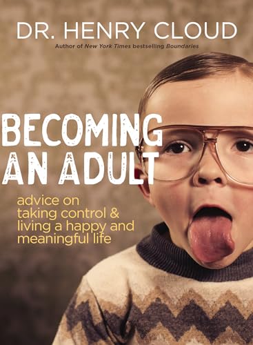 Becoming an Adult: Advice on Taking Control and Living a Happy, Meaningful Life (Paperback)