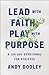 Lead with Faith, Play with Purpose: A 100-Day Devotional for Athletes