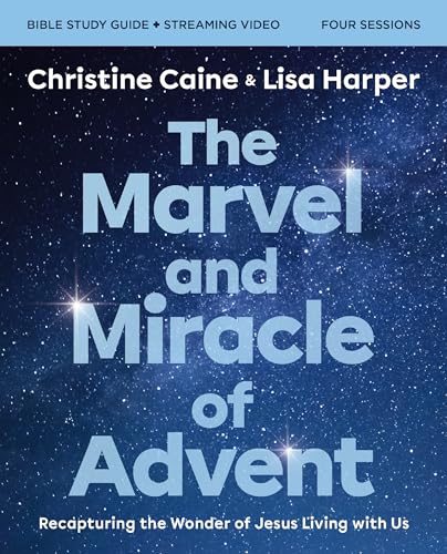The Marvel and Miracle of Advent Bible Study Guide plus Streaming Video: Recapturing the Wonder of Jesus Living with Us (Paperback)