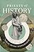 Priests of History: Stewarding the Past in an Ahistoric Age
