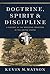 Doctrine, Spirit, and Discipline: A History of the Wesleyan Tradition in the United States