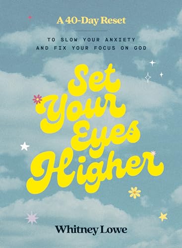 Set Your Eyes Higher: A 40-Day Reset to Slow Your Anxiety and Fix Your Focus on God (Hardcover)