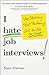 I Hate Job Interviews: Stop...