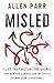 Misled: 7 Lies That Distort the Gospel (and How You Can Discern the Truth)