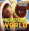 Prehistoric World: Over 1,200 Incredible Mammals and Discoveries from the Mesozoic and Cenozoic