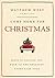 Come Home for Christmas: Jesus Is Calling You Back to the Greatest Story Ever Told