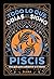 Piscis: Todo lo que odias de tu signo y todavía no sabes (Libro regalo) (Spanish Edition)