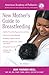 The American Academy of Pediatrics New Mother's Guide to Breastfeeding (Revised Edition): Completely Revised and Updated Fourth Edition