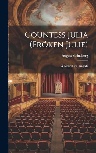 Countess Julia (fröken Julie): A Naturalistic Tragedy