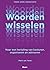 Woorden wisselen: Naar een hertaling van besturen, organiseren en adviseren [2e editie]
