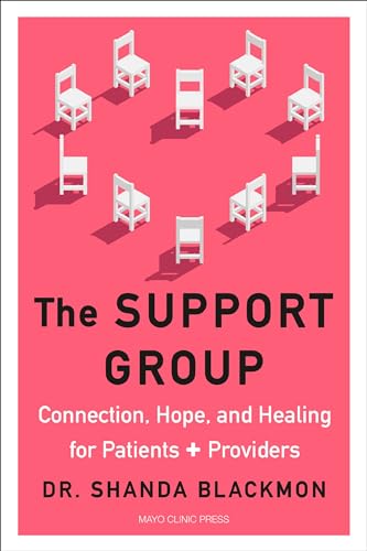 The Support Group: Connection, Hope, and Healing for Patients and Providers (Hardcover)