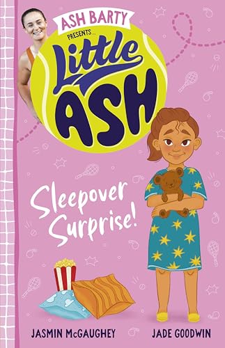 Little Ash Sleepover Surprise! the brand new book of 2024 in the younger reader series from Australian tennis champion ASH BARTY (Kindle Edition)