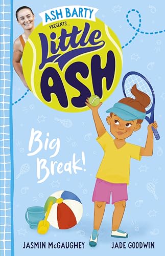 Little Ash Big Break! the new 2024 book in the much loved younger reader series from Australian tennis superstar ASH BARTY (Kindle Edition)