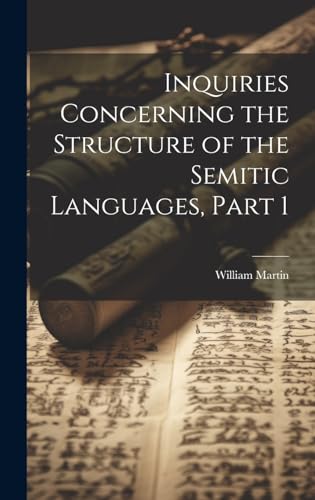 Inquiries Concerning the Structure of the Semitic Languages, Part 1 (Hardcover)