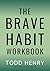 The Brave Habit Workbook