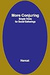 More Conjuring: Simple Tricks for Social Gatherings