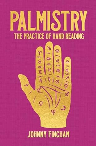 Palmistry: The Practice of Hand Reading (Arcturus Hidden Knowledge)