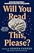 Will You Read This, Please?