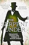 The Serpent Under (A Sherlock Holmes Adventure) by Bonnie MacBird