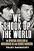 We Shook Up the World: The ...