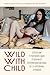 Wild with Child