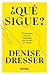 ¿Qué sigue? by Denise Dresser