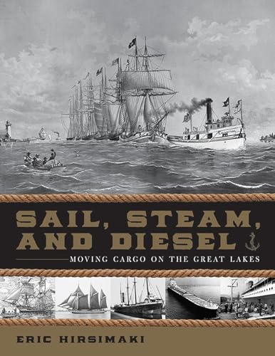 Sail, Steam, and Diesel: Moving Cargo on the Great Lakes (Hardcover)