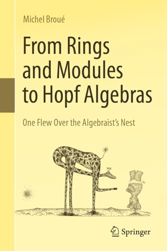 From Rings and Modules to Hopf Algebras: One Flew Over the Algebraist's Nest (Hardcover)