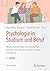 Psychologie in Studium und Beruf: Welche Berufsfelder es zu entdecken gibt und was für eine erfüllte Karriere wichtig ist (German Edition)