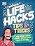 Life Hacks, Tips and Tricks: And More Things I Didn’t Know Until I Was In My 30s