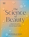 Book cover for The Science of Beauty: Debunk the Myths and Discover What Goes into Your Beauty Routine