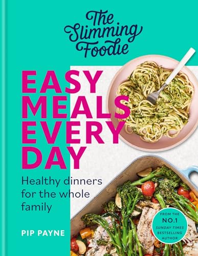 The Slimming Foodie Easy Meals Every Day: Healthy dinners for the whole family (Kindle Edition)